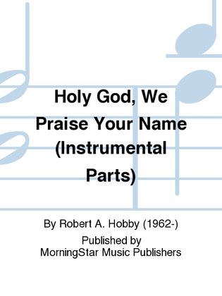 Book cover for Holy God, We Praise Your Name (Instrumental Parts)