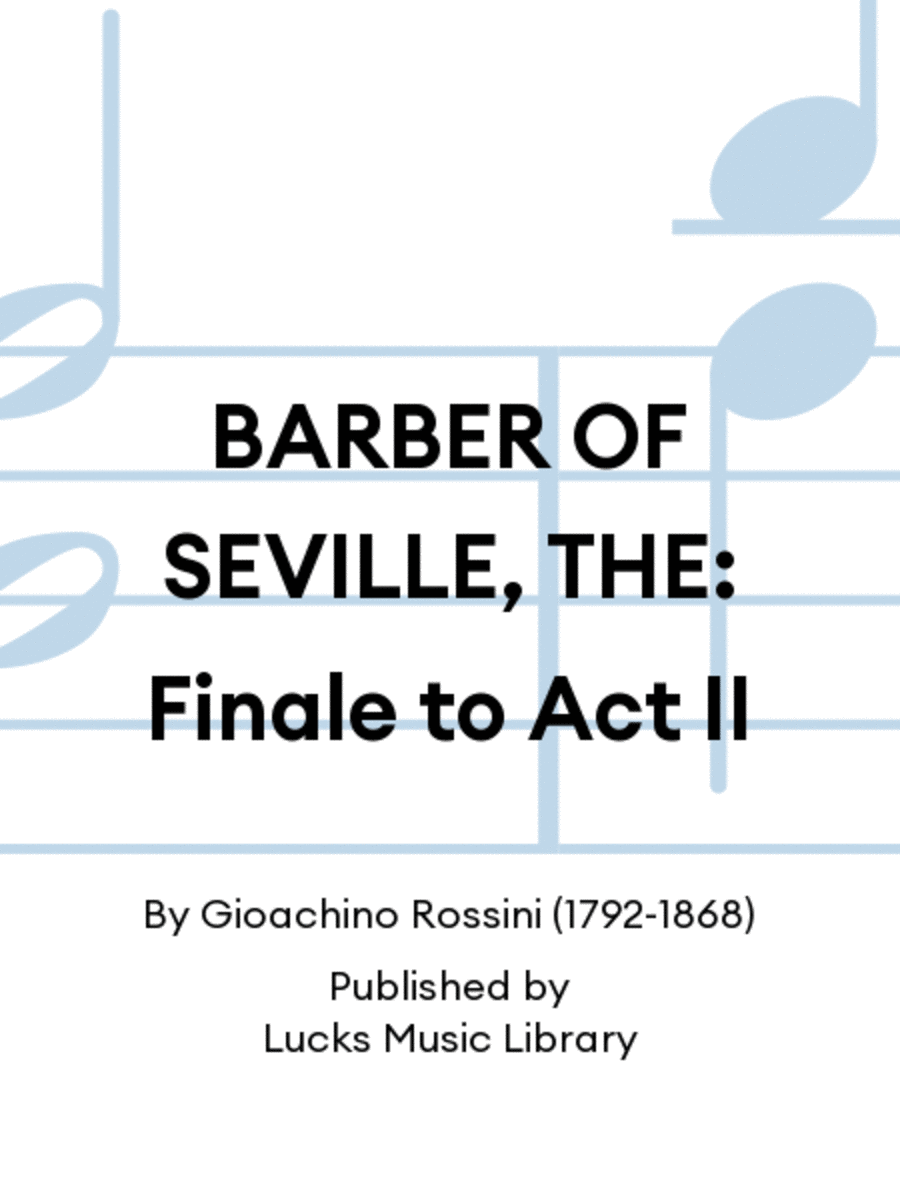 BARBER OF SEVILLE, THE: Finale to Act II