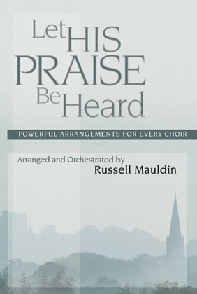 Let His Praise Be Heard - Choral Book