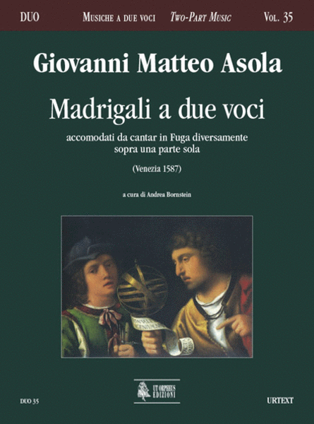 Madrigali a due voci accomodati da cantar in Fuga diversamente sopra una parte sola (Venezia 1587)