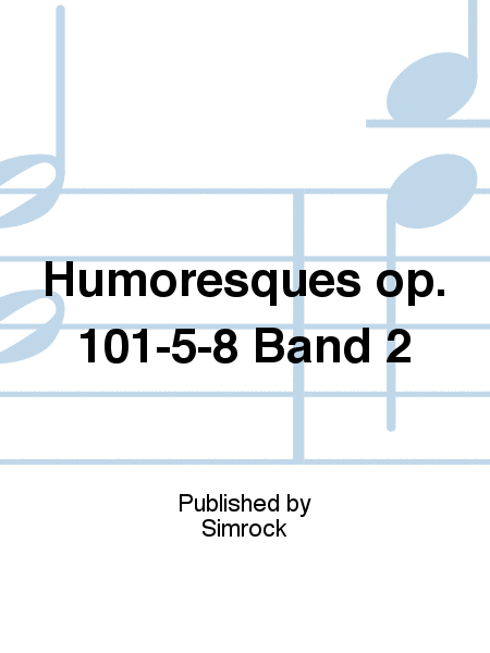 Humoresques op. 101-5-8 Band 2