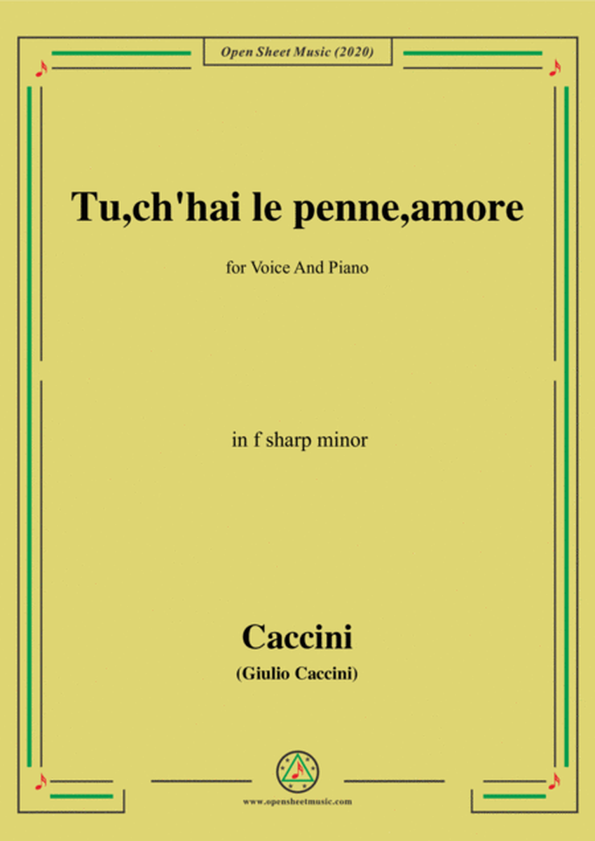 Caccini-Tu,ch'hai le penne,amore,in f sharp minor,for Voice and Piano
