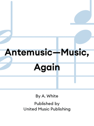 Book cover for Antemusic—Music, Again