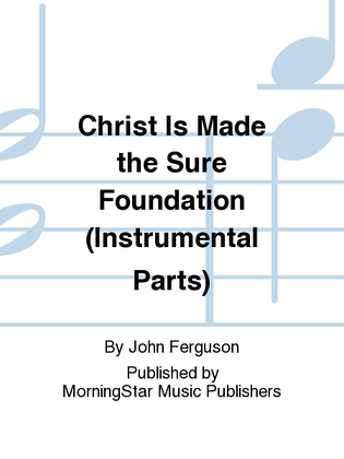Book cover for Christ Is Made the Sure Foundation (Instrumental Parts)