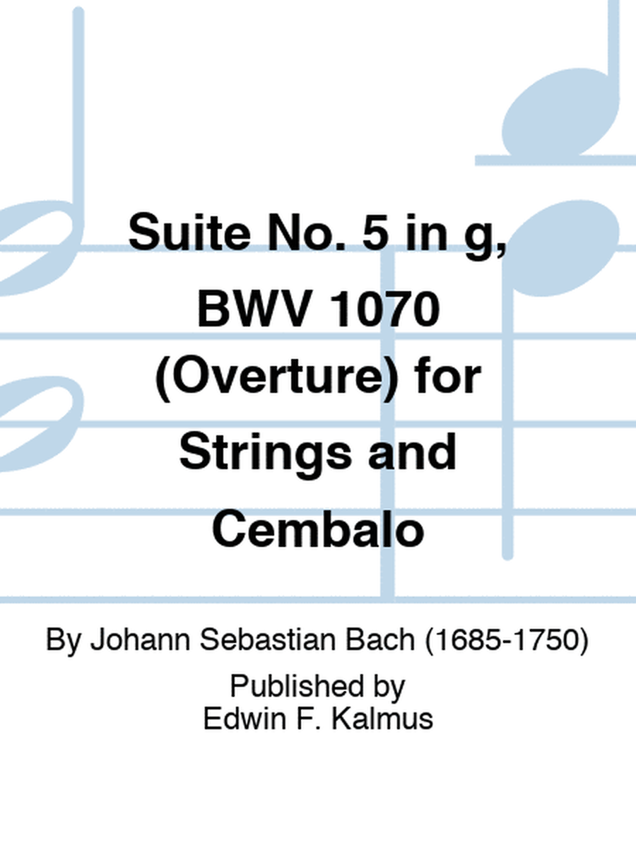 Suite No. 5 in g, BWV 1070 (Overture) for Strings and Cembalo