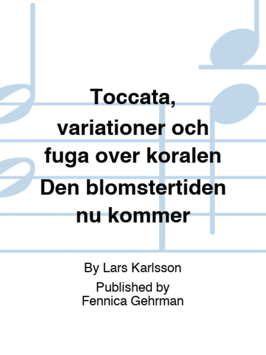 Toccata, variationer och fuga over koralen Den blomstertiden nu kommer