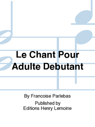 Book cover for Le Chant Pour Adulte Debutant