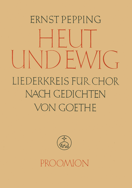 Heut und ewig. Liederkreis nach Gedichten von Johann Wolfgang von Goethe, Proömion (1948/1949)