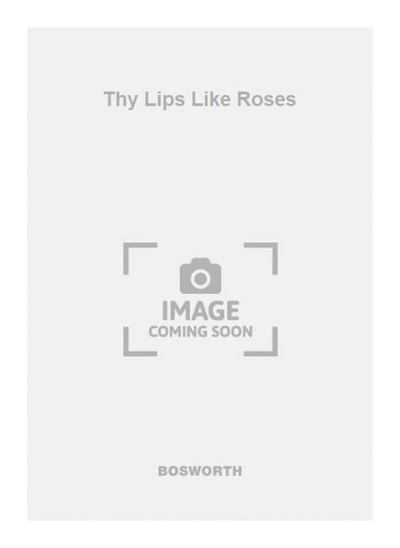 Thy Lips Like Roses