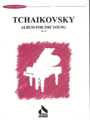 Book cover for Tchaikovsky - Album For The Young Op 39