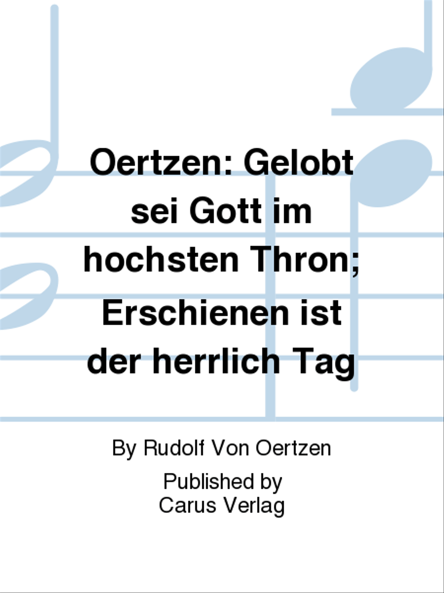 Oertzen: Gelobt sei Gott im hochsten Thron; Erschienen ist der herrlich Tag