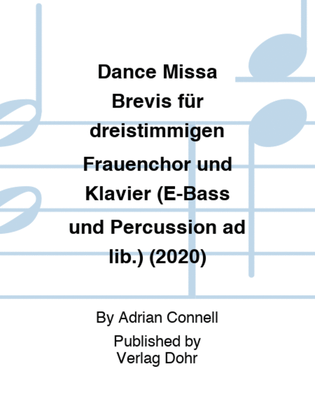 Dance Missa Brevis für dreistimmigen Frauenchor und Klavier (E-Bass und Percussion ad lib.) (2020)