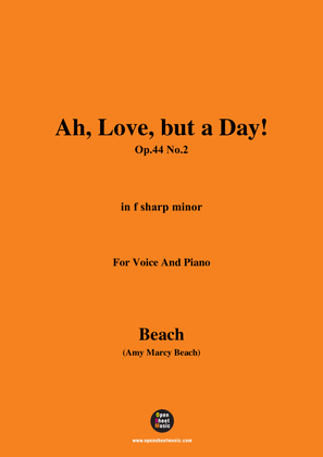 Book cover for A. M. Beach-Ah,Love,but a Day!,Op.44 No.2,in f sharp minor,for Voice and Piano