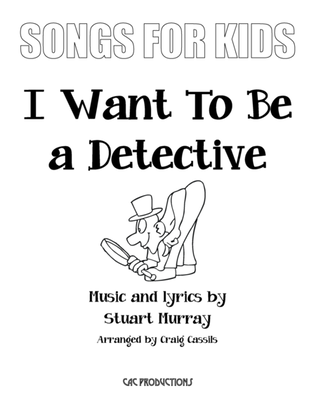 I Want To Be a Detective
