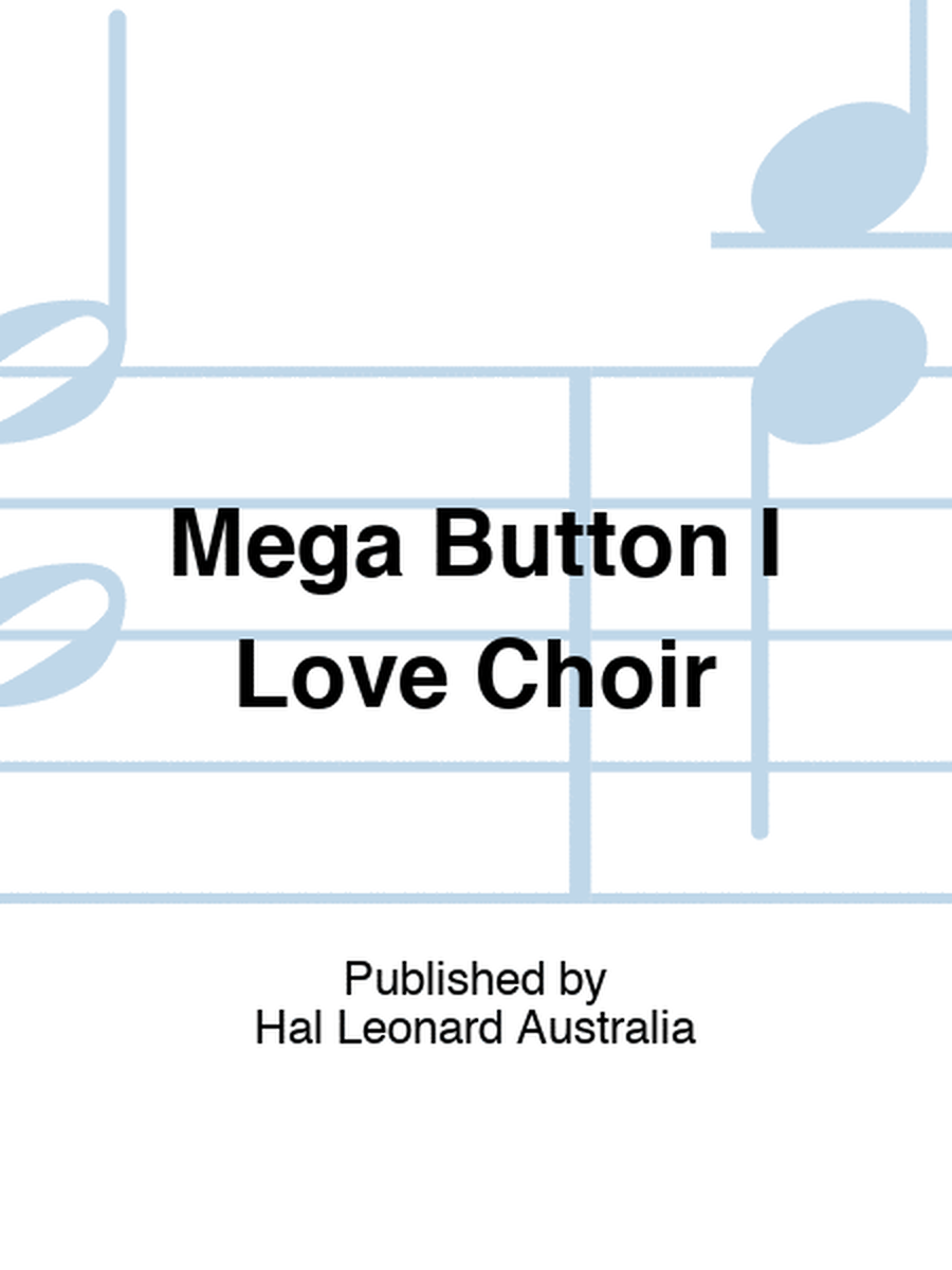 Mega Button I Love Choir