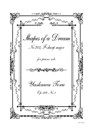 Shapes of a Dream No.703, F-sharp major, Op.129 No.1