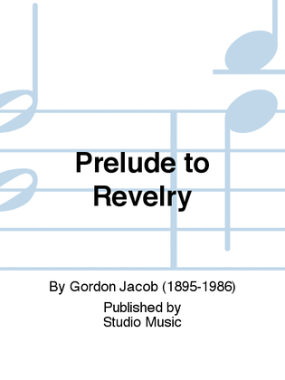 Prelude to Revelry