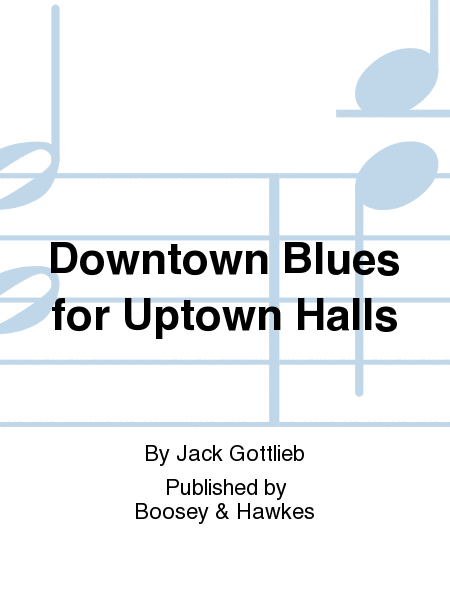 Downtown Blues for Uptown Halls
