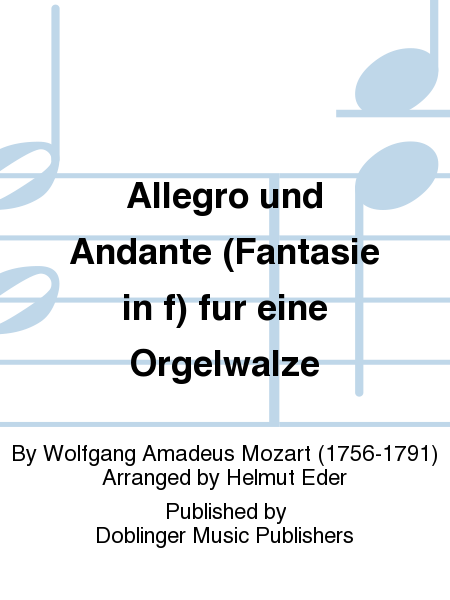 Allegro und Andante (Fantasie in f) fur eine Orgelwalze