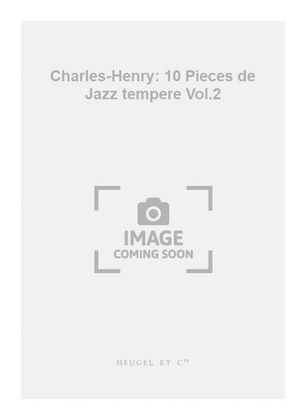 Charles-Henry: 10 Pieces de Jazz tempere Vol.2