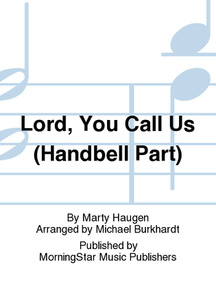 Book cover for Lord, You Call Us (Handbell Part)