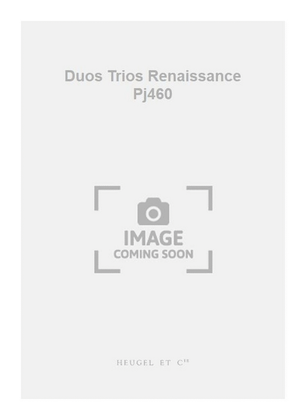 Duos Trios Renaissance Pj460