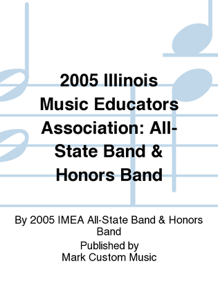 2005 Illinois Music Educators Association: All-State Band & Honors Band