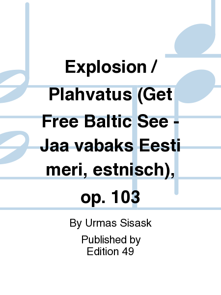 Explosion / Plahvatus (Get Free Baltic See - Jaa vabaks Eesti meri, estnisch), op. 103