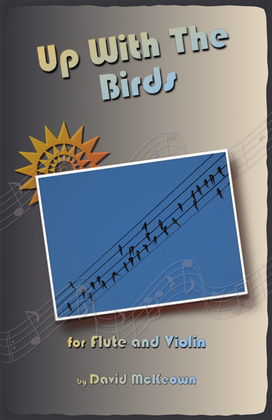 Up With The Birds, for Flute and Violin Duet