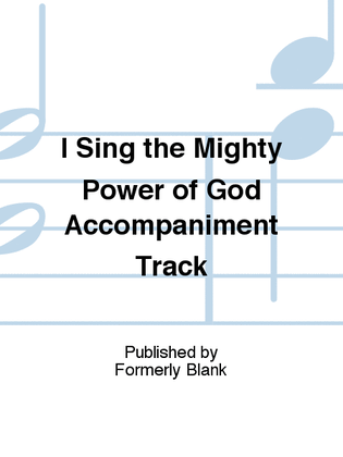 I Sing the Mighty Power of God Accompaniment Track