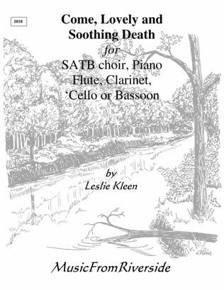 Come, Lovely and Soothing Death for SATB, piano, flute, Bb clarinet, bassoon or cello