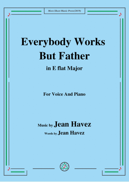 Jean Havez-Everybody Works But Father,in E flat Major,for Voice&Piano image number null