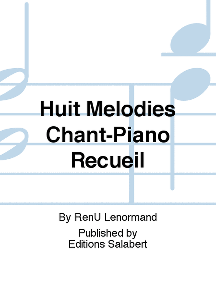 Huit Melodies Chant-Piano Recueil