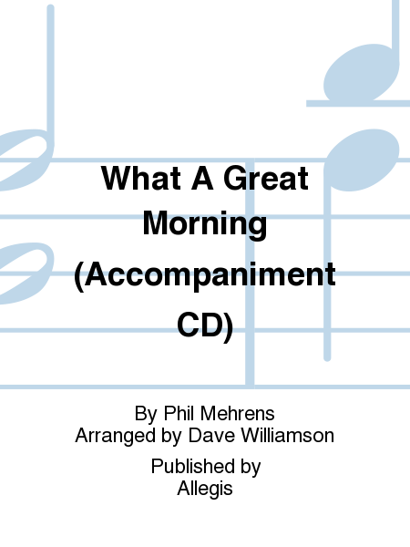 What A Great Morning (Accompaniment CD)