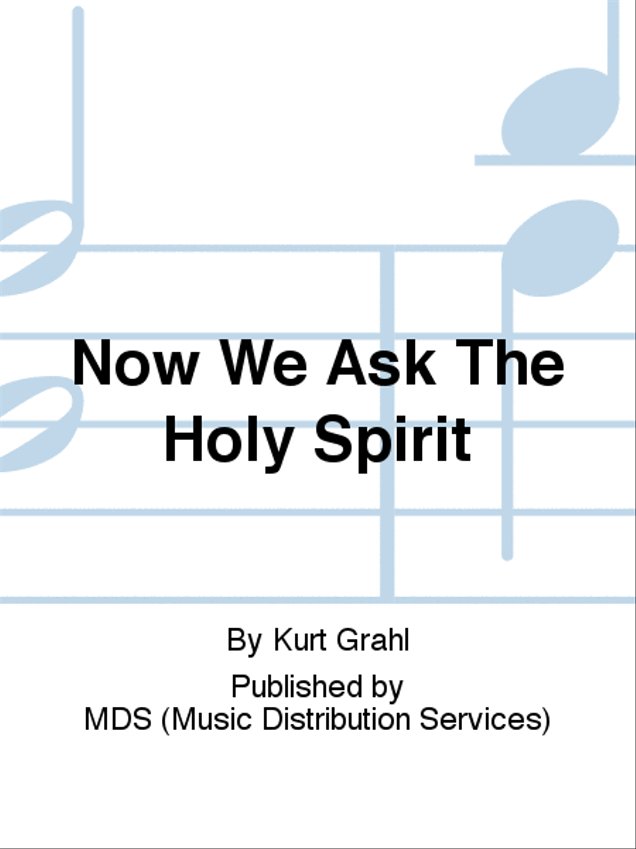 Now we ask the Holy Spirit