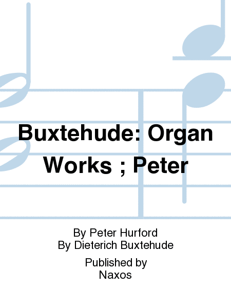 Buxtehude: Organ Works ; Peter
