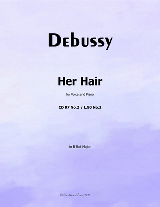 Her Hair, by Debussy, CD 97 No.2, in B flat Major