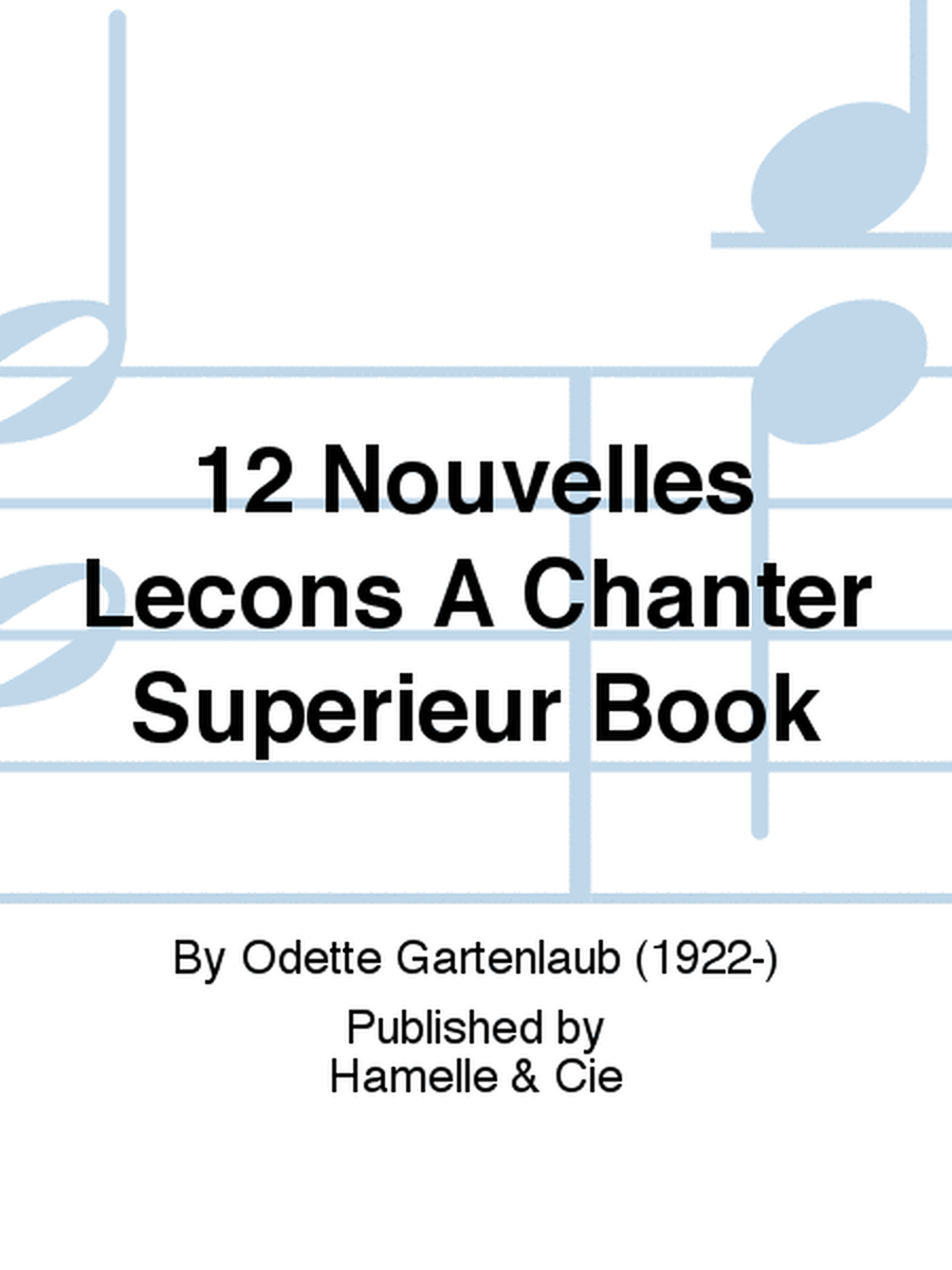 12 Nouvelles Lecons A Chanter Superieur Book