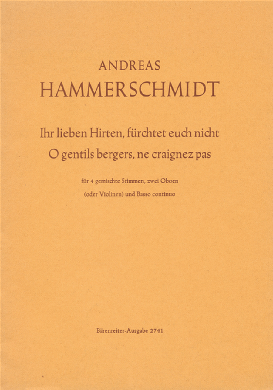 Ihr lieben Hirten, fürchtet euch nicht - O gentils bergers, ne craignez pas für 4 gemischte Stimmen, zwei Oboen (oder Violinen) und Generalbaß