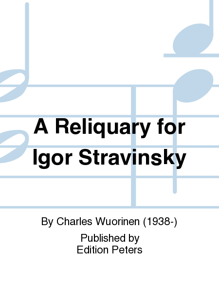 A Reliquary for Igor Stravinsky