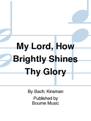 My Lord, How Brightly Shines Thy Glory