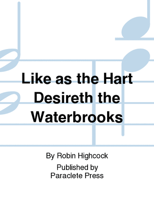 Like as the Hart Desireth the Waterbrooks