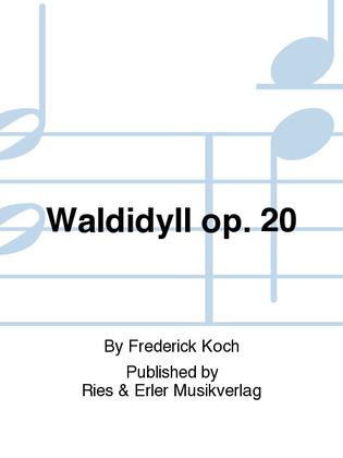 Waldidyll Op. 20