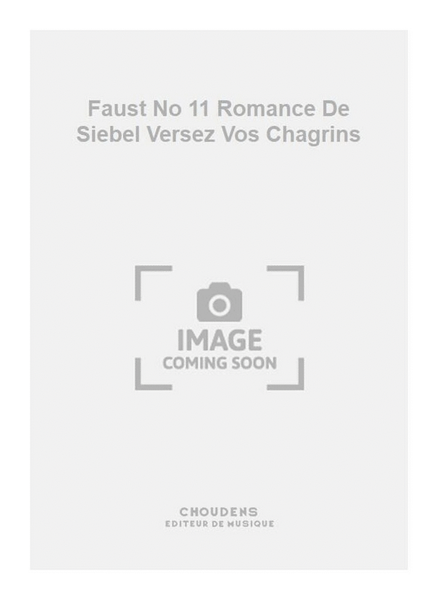 Faust No 11 Romance De Siebel Versez Vos Chagrins