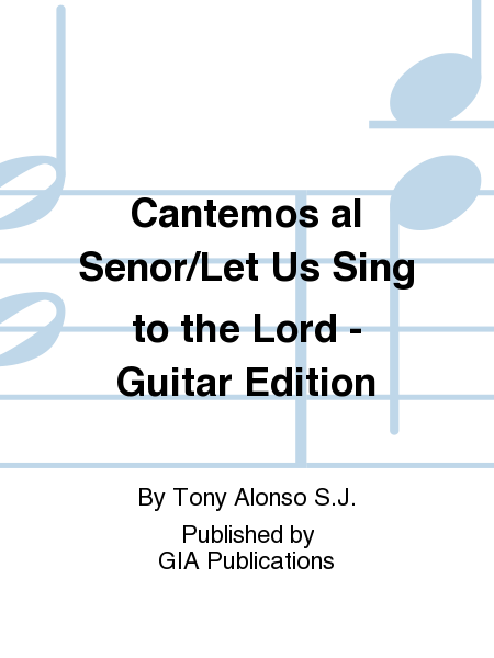 Cantemos al Senor / Let Us Sing to the Lord - Guitar edition