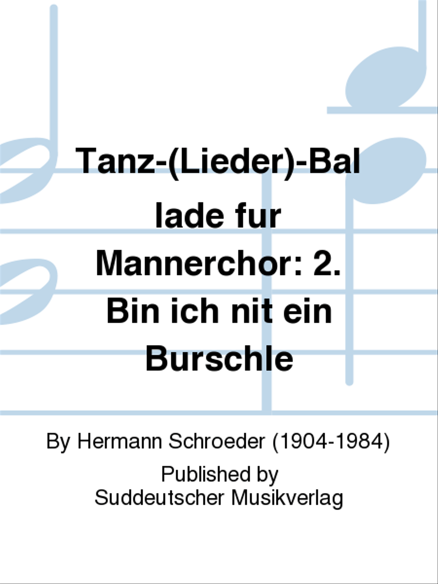 Tanz-(Lieder)-Ballade für Männerchor: 2. Bin ich nit ein Bürschle Men's Choir scores gallery preview page 1