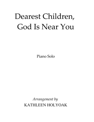 Book cover for Dearest Children, God is Near You - Piano Solo Arr. by Kathleen Holyoak