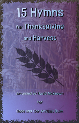 15 Favourite Hymns for Thanksgiving and Harvest for Oboe and Cor Anglais (or English Horn) Duet