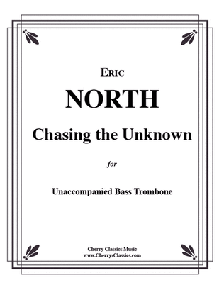 Book cover for Chasing the Unknown for Unaccompanied Bass Trombne