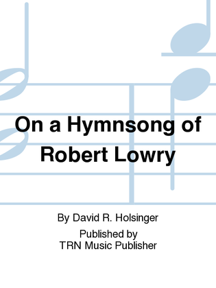 On a Hymnsong of Robert Lowry